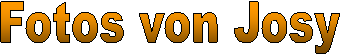 Fotos von Josy